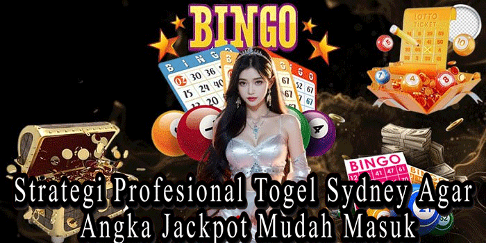 Strategi Profesional Togel Sydney Agar Angka Jackpot Mudah Masuk