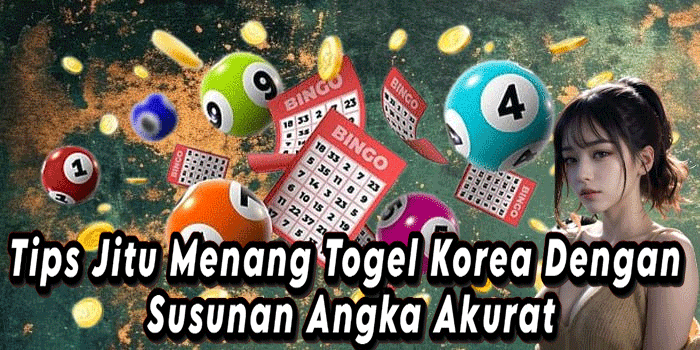 Tips Jitu Menang Togel Korea Dengan Susunan Angka Akurat