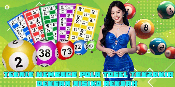 Teknik Membaca Pola Togel Tanzania Dengan Risiko Rendah